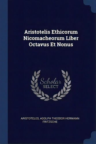Aristotelis Ethicorum Nicomacheorum Liber Octavus Et Nonus, De Aristóteles. Editorial Chizine Pubn, Tapa Blanda En Inglés