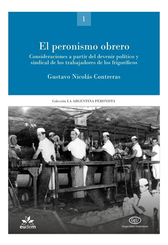El Peronismo Obrero 1 - Gustavo Nicolas Contreras