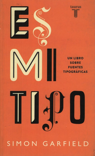 Es Mi Tipo. Un Libro Sobre Fuentes Tipograficas, De Garfield, Simon. Editorial Alfaguara, Tapa Blanda En Español, 2012