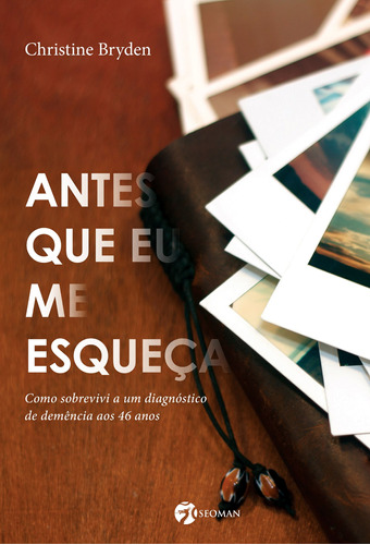 Antes que eu me esqueça, de Bryden, Christine. Editora Pensamento-Cultrix Ltda., capa mole em português, 2018
