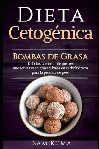Libro: Dieta Cetogénica: Bombas De Grasa - Deliciosas Receta