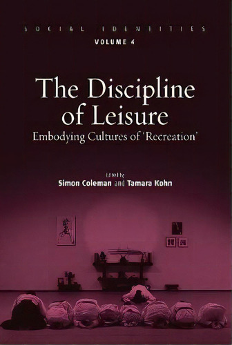 The Discipline Of Leisure : Embodying Cultures Of 'recreation', De Simon Coleman. Editorial Berghahn Books, Tapa Blanda En Inglés