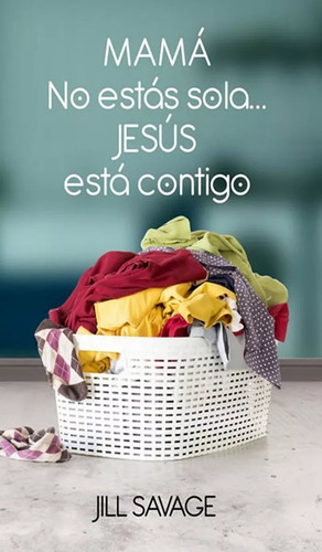 Mamá, No Estás Sola...jesús Está Contigo