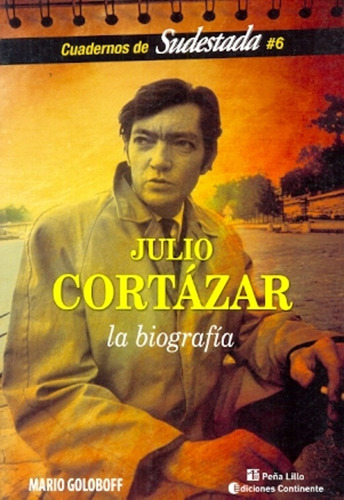 Julio Cortazar La Biografia - Mario Goloboff