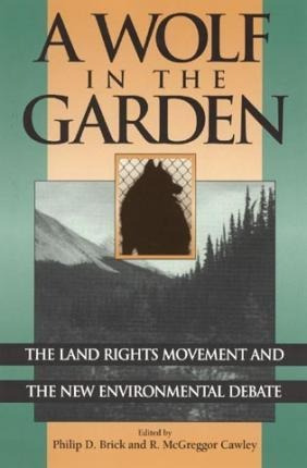 A Wolf In The Garden : The Land Rights Movement And The N...