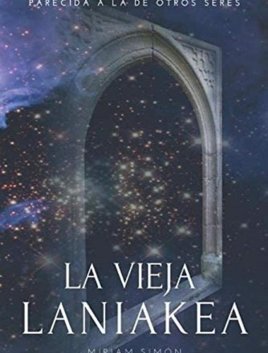 Libro: La Vieja Laniakea: Todos Tenemos Una Historia Parecid