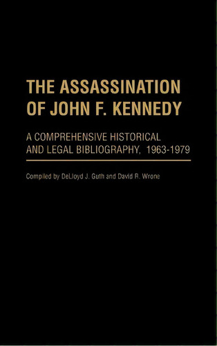 The Assassination Of John F. Kennedy, De Delloyd J. Guth. Editorial Abc Clio, Tapa Dura En Inglés