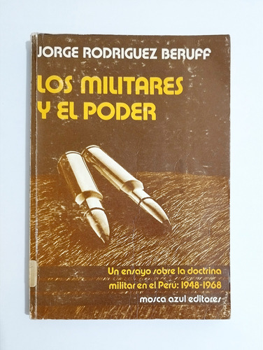 Los Militares Y El Poder -  Jorge Rodríguez Beruff