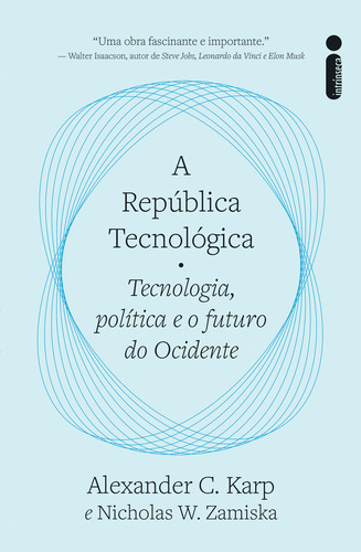 A República Tecnológica: Tecnologia, Política E O Futuro Do Ocidente, De Alexander C. Karp. Editorial Intrínseca, Capa Mole, Edição 1 Em Português, 2025