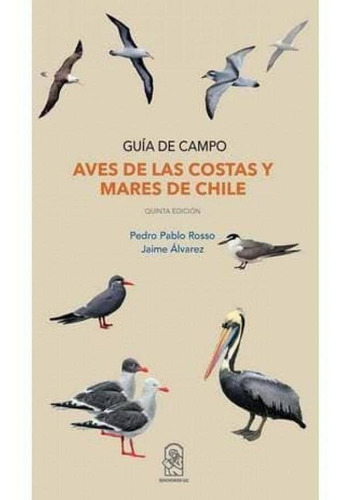 Aves De Las Costas Y Mares De Chile. Guia De Campo