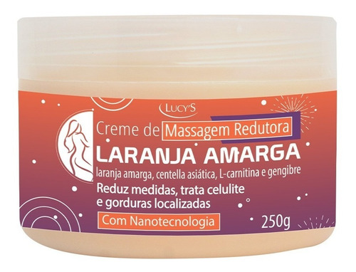 Creme De Massagem Redutora Laranja Amarga 250g Lucy's