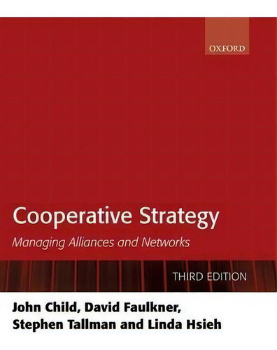Cooperative Strategy : Managing Alliances And Networks, De John Child., Vol. 1. Editorial Oxford University Press, Tapa Blanda, Edición Third Edition En Inglés