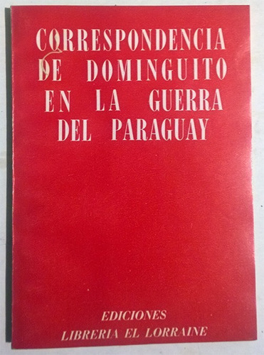 Correspondencia De Dominguito En La Guerra Del Paraguay