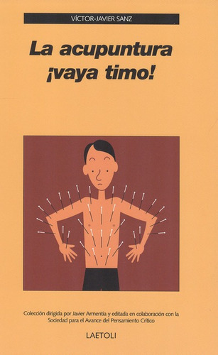 La Acupuntura Vaya Timo!, De Sanz, Victor Javier. Editorial Laetoli, Tapa Blanda, Edición 1 En Español, 2012