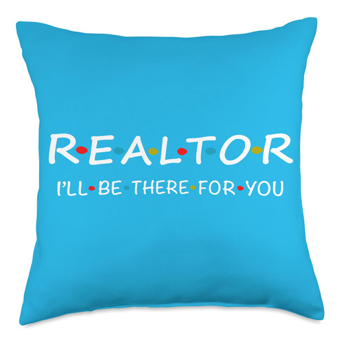 Realtor I'll Be There For You Shirt Women And Men Realtor I'