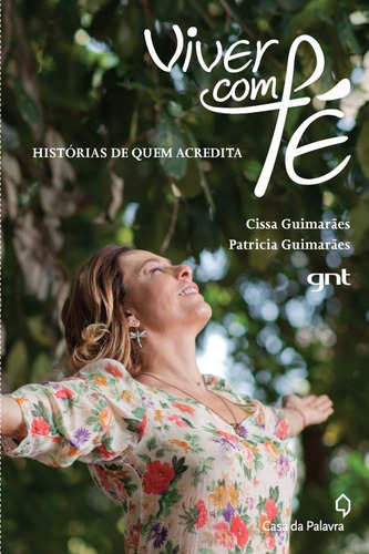Viver com fé, de Guimarães, Cissa. Editora Casa dos Mundos Produção Editorial e Games LTDA, capa mole em português, 2013