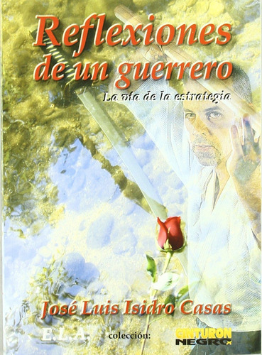 Libro Reflexiones De Un Guerrero - Isidro Casas, Jose Luis