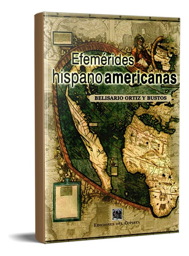 Efemérides Hispanoamericanas Belisario Ortiz Y Bustos (co)