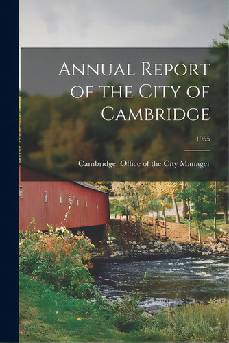 Annual Report Of The City Of Cambridge; 1955, De Cambridge (mass ) Office Of The City. Editorial Hassell Street Pr, Tapa Blanda En Inglés
