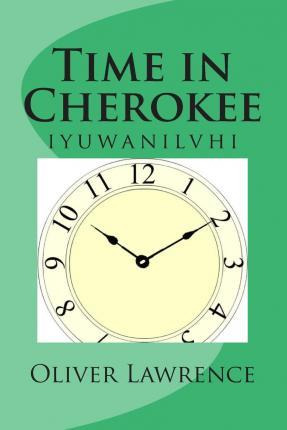 Libro Time In Cherokee : Iyuwanilvhi - Oliver S Lawrence