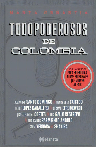 Todopoderosos De Colombia: Todopoderosos De Colombia, de Marta Orrantia. Serie 9584233578, vol. 1. Editorial Grupo Planeta, tapa blanda, edición 2013 en español, 2013