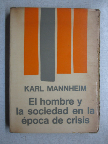 El Hombre Y La Sociedad En La Época De Crisis - K.mannheim