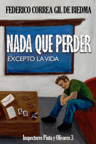 Libro: Nada Que Perder. Excepto La Vida.: Inspectores Pinta