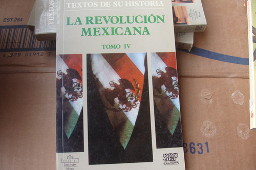 La Revolucion Mexicana Tomo Iv , Textos De Su Historia