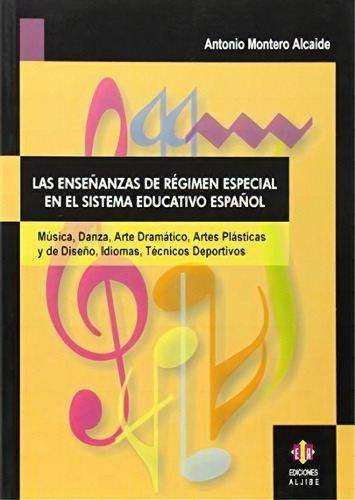 Las Enseãâ±anzas De Rãâ©gimen Especial En El Sistema Educativo Espaãâ±ol, De Montero Alcaide, Antonio. Editorial Ediciones Aljibe, S.l. En Español