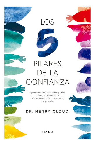 Los 5 Pilares De La Confianza, De Dr. Henry Cloud. Autoayuda, Vol. 1. Editorial Grupo Planeta, Tapa Blanda, Edición 1 En Español, 2023