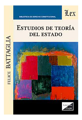 Estudios De Teoria Del Estado. - Battaglia, Felice