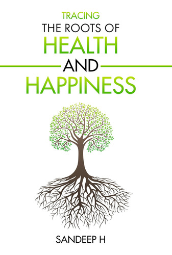 Libro: Rastreando Las Raíces De La Salud Y La Felicidad
