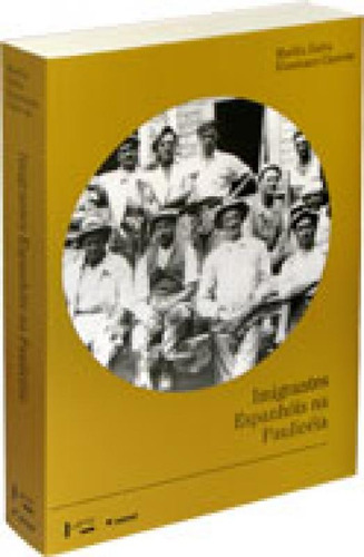 Imigrantes Espanhóis Na Paulicéia: Trabalho E Sociabilidad