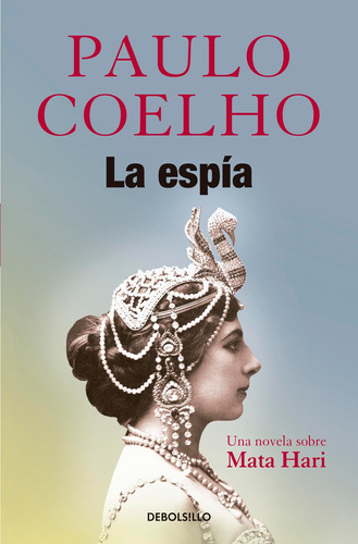 La espÃa: Una novela sobre Mata Hari, de Coelho, Paulo. Premium Editorial Debolsillo, tapa blanda en español, 2018