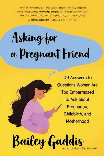 Asking For A Pregnant Friend : 101 Answers To Questions Women Are Too Ashamed Or Scared To Ask Ab..., De Bailey Gaddiss. Editorial New World Library, Tapa Blanda En Inglés