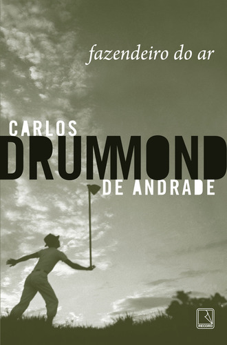 Fazendeiro do ar, de Carlos Drummond de Andrade. Editora Record, capa mole, edição 15 em português, 2023