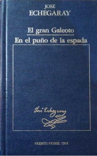 José Echegaray El Gran Galeoto En El Puño De La Espada