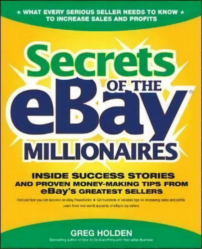 Secrets Of The Ebay Millionaires, De Greg Holden. Editorial Mcgraw-hill Education - Europe, Tapa Blanda En Inglés