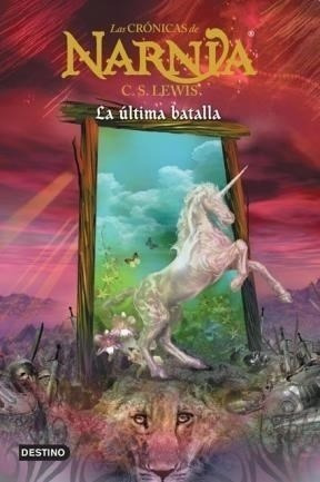 Libro - Cronicas De Narnia 7 La Ultima Batalla Lewis Destino