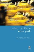 Livro Biografias A Face Oculta De Nova York De Paulo Polzonoff Junior Pela Globo Antigo (2007)