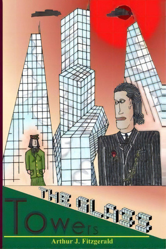 The Glass Towers., De Mr Arthur J Fitzgerald. Editorial Createspace Independent Publishing Platform, Tapa Blanda En Inglés