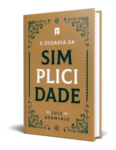Livro A Ousadia Da Simplicidade - Luiz Hermínio, De Luiz Hermínio. Série 1 Editora Vinde, Capa Mole, Edição 1 Em Português, 2022