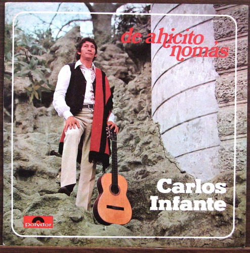 Carlos Infante - De Ahicito Nomas - Lp Año 1978 - Folklore
