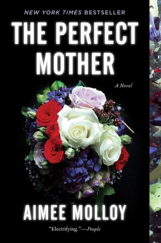 The Perfect Mother - Molloy Aimee, de Molloy, Aimee. Editorial HARPER COLLINS US en inglés