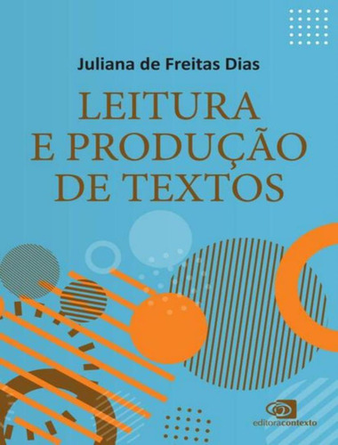 Leitura E Producao De Textos: Leitura E Produção De Textos, De Dias, Juliana De Freitas. Editora Contexto, Capa Mole, Edição 1 Em Português, 2023