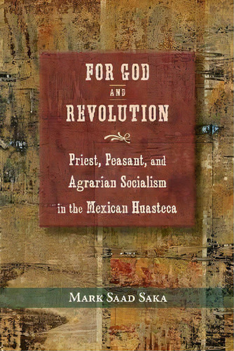 For God And Revolution, De Mark Saad Saka. Editorial University New Mexico Press, Tapa Dura En Inglés