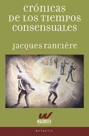 Cronicas De Los Tiempos Consensuales - Jacques Ranciere