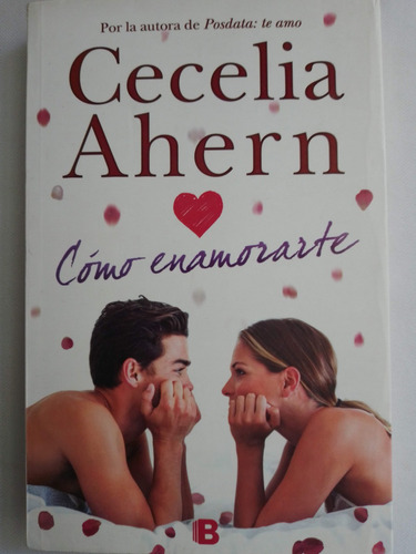 Cómo Enamorarte - Cecelia Ahern +* (Usado)