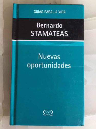 Nuevas Oportunidades. Bernardo Stamateas. Ed. V&r. 2009.