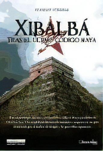 Xibalba, De Stanley Struble. Editorial Nowtilus, Tapa Blanda, Edición 2009 En Español